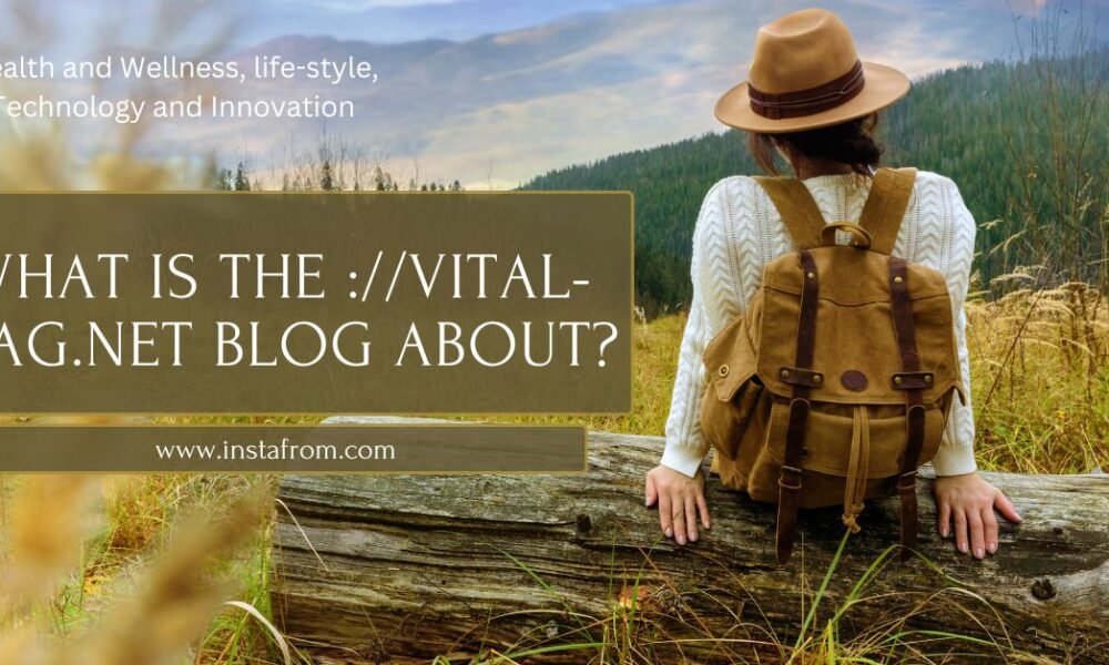 What is the ://vital-mag.net Blog About?