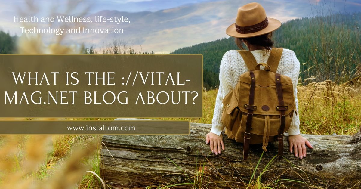 What is the ://vital-mag.net Blog About?